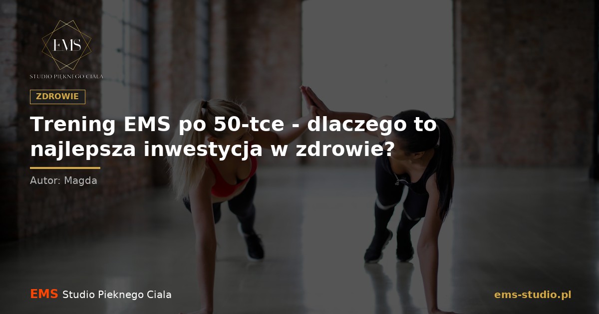 Trening EMS po 50-tce: dlaczego to najlepsza inwestycja w zdrowie?
