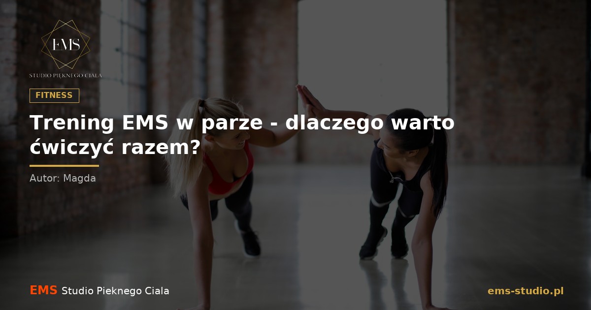 Trening EMS w parze: dlaczego warto ćwiczyć razem?