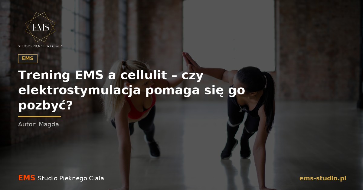 Trening EMS a cellulit: czy elektrostymulacja pomaga się go pozbyć?