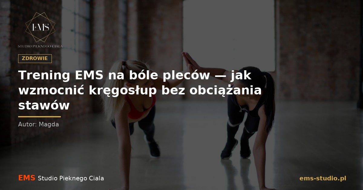 Trening EMS na bóle pleców: jak wzmocnić kręgosłup bez obciążania stawów